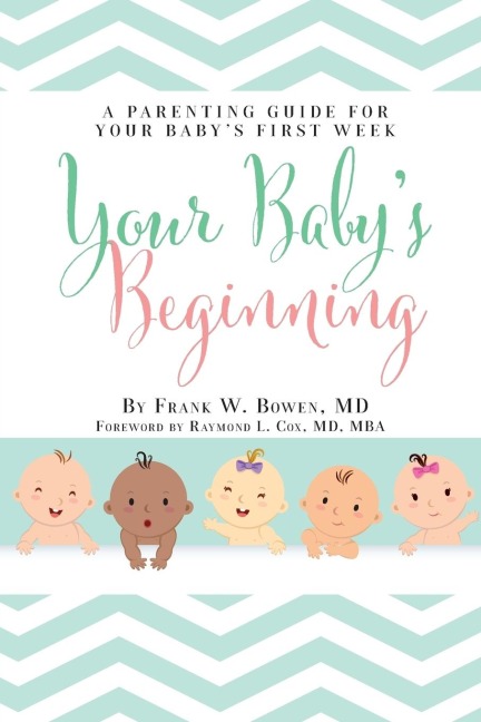 Your Babys Beginning: A Parenting Guide for Your Babys First Week