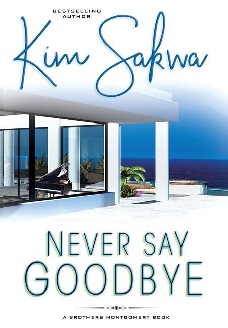Never Say Goodbye: A Contemporary Romance With A Time Travel Twist