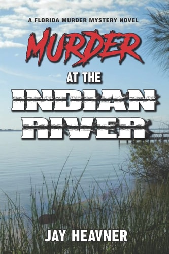 Murder at the Indian River A Florida Murder Mystery Novel