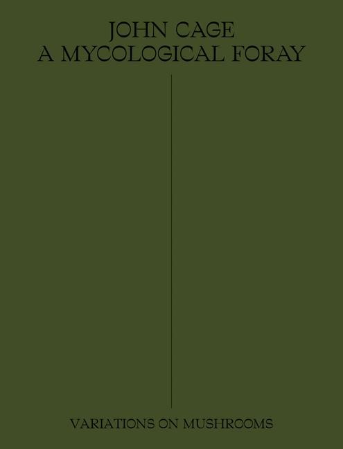 John Cage: A Mycological Foray: Variations on Mushrooms