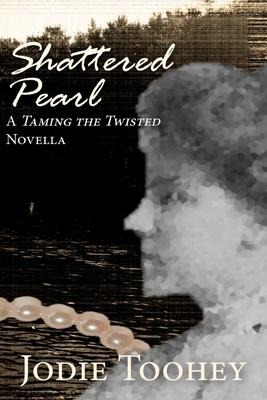 Shattered Pearl: A Taming the Twisted Novella