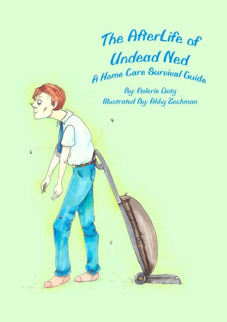 The AfterLife of Undead Ned: A Home Care Survival Guide