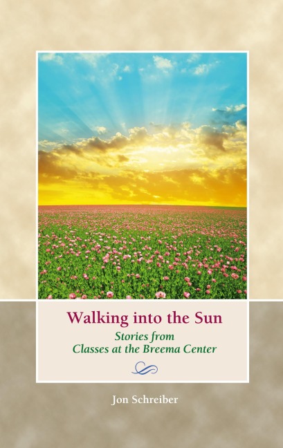 Walking into the Sun: Stories from Classes at the Breema Center