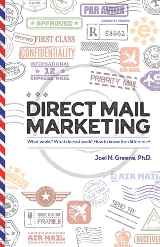 Direct Mail Marketing What Works? What Doesn't Work? How To Know The Difference!