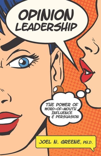 Opinion Leadership The Power of Word-Of-Mouth Influence and Persuasion