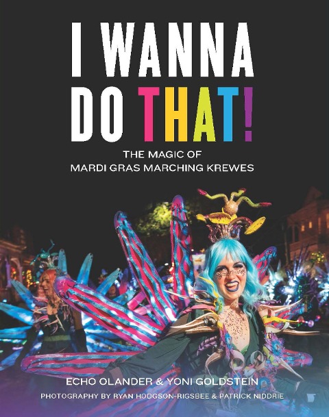 I Wanna Do That!: The Magic of Mardi Gras Marching Krewes
