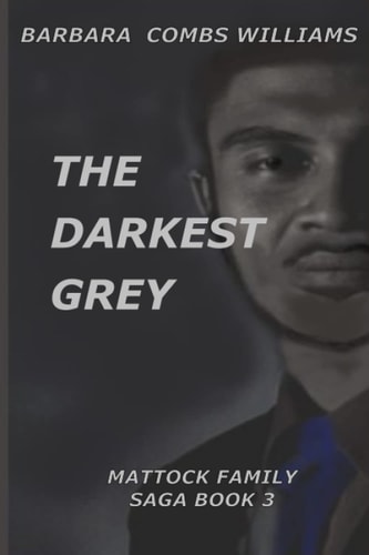The Darkest Grey Book 3 Mattock Family Saga