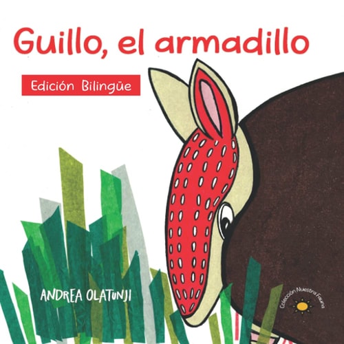 Guillo, El Armadillo A Book that Inspires Children to Find Their Unique Talents.