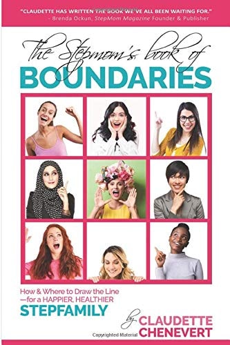 The Stepmom's Book of Boundaries How and Where to Draw the Line - for a Happier, Healthier Stepfamily
