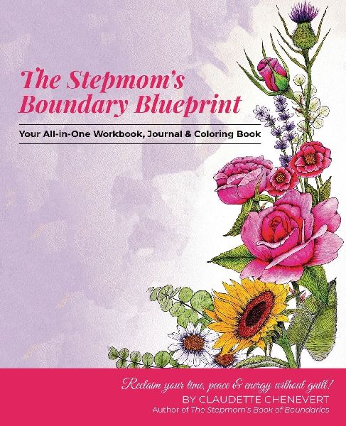 The Stepmom's Boundary Blueprint: Reclaim Your Time, Energy, and Peace Without Guilt
