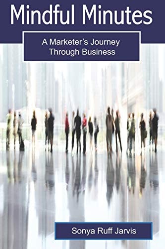 Mindful Minutes A Marketer's Journey Through Business