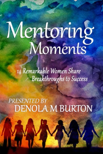 Mentoring Moments 14 Remarkable Women Share Breakthroughs to Success