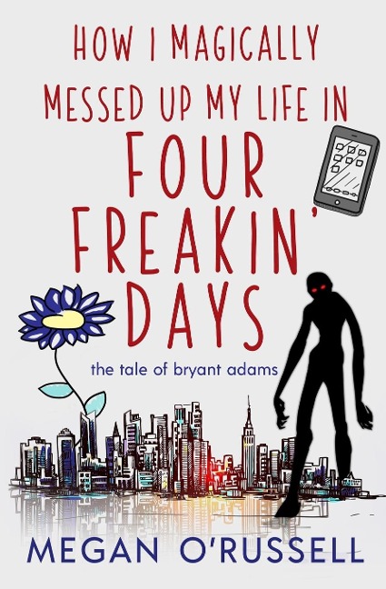 How I Magically Messed Up My Life in Four Freakin Days
