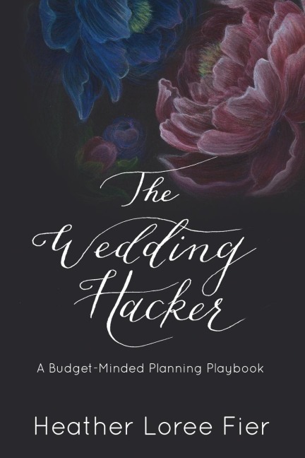 The Wedding Hacker: A Budget-Minded Planning Playbook