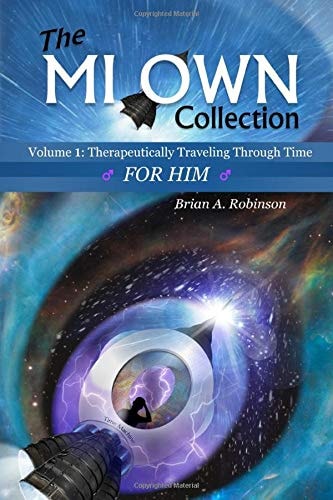 The MI OWN Collection Volume 1: Therapeutically Traveling Through Time for HIM