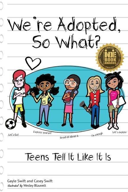 Were Adopted, So What?: Teens Tell It Like It Is