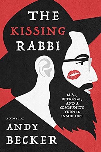 The Kissing Rabbi Lust, Betrayal, and a Community Turned Inside Out
