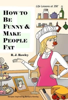 How to Be Funny and Make People Fat