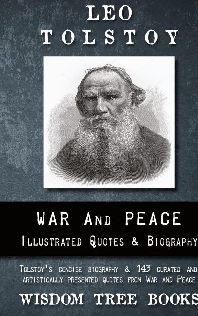 War and Peace: Illustrated Quotes and Tolstoys Biography