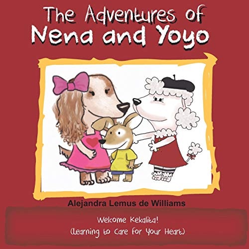 The Adventures of Nena and Yoyo Welcome Kekalita! (Learning to Care for Your Heart)