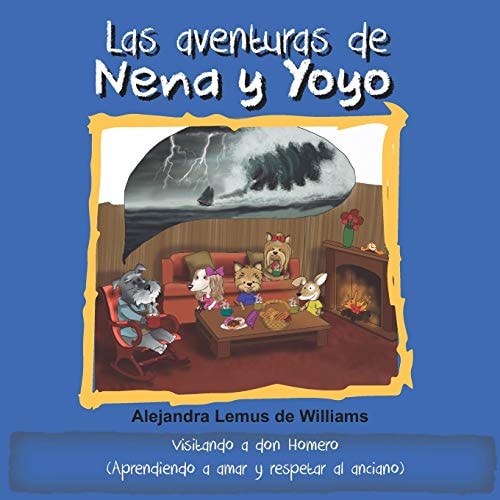 Las Aventuras de Nena Y Yoyo Visitando a Don Homero (Aprendiendo a Amar Y Respetar Al Anciano)