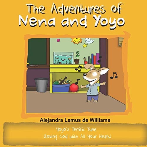The Adventures of Nena and Yoyo Yoyo's Terrific Tune (Loving God with All Your Heart)