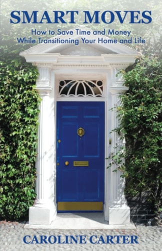 Smart Moves How to Save Time and Money While Transitioning Your Home and Life