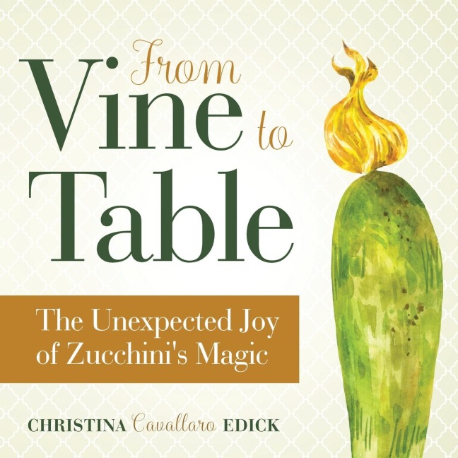 From Vine to Table: The Unexpected Joy of Zucchinis Magic