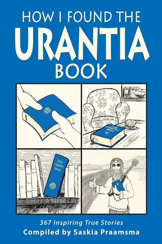 How I Found the Urantia Book 367 Inspiring True Stories