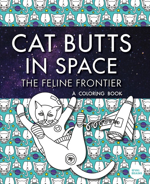 Cat Butts In Space (The Feline Frontier!): A Coloring Book