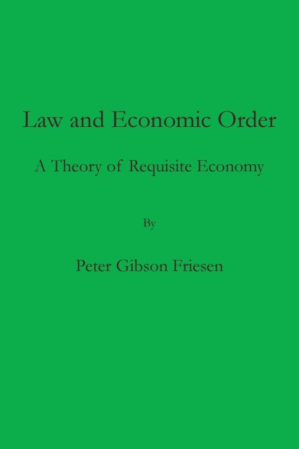 Law and Economic Order: A Theory of Requisite Economy