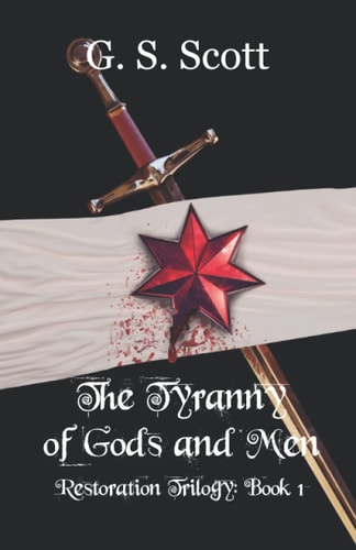 The Tyranny of Gods and Men Restoration Trilogy: Book One