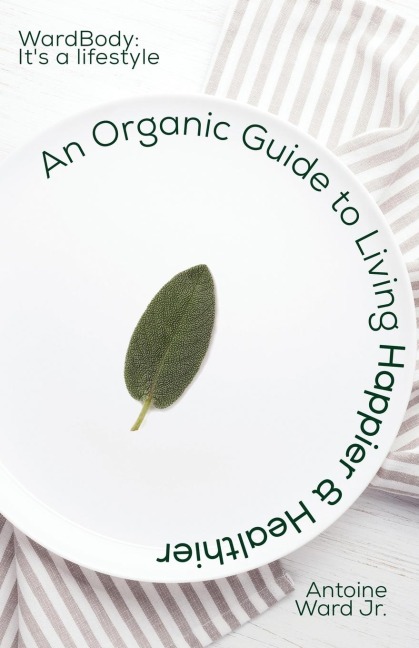 An Organic Guide to Living Happier & Healthier: WardBody: Its A Lifestyle