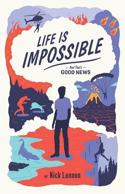 Life Is Impossible: And That's Good News