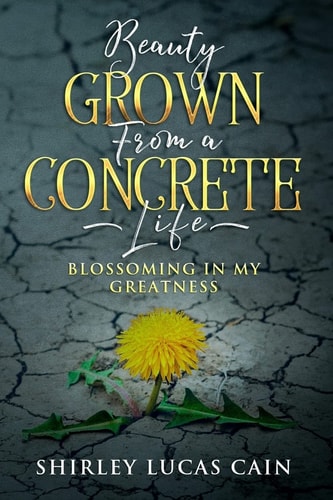 Beauty Grown from a Concrete Life Blossoming in My Greatness