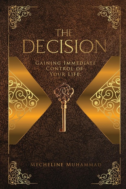 THE DECISION: Gaining Immediate Control Of Your Life