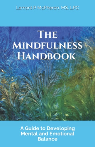 The Mindfulness Handbook A Guide to Developing Mental and Emotional Balance