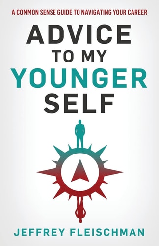 Advice To My Younger Self A Common Sense Guide To Navigating Your Career