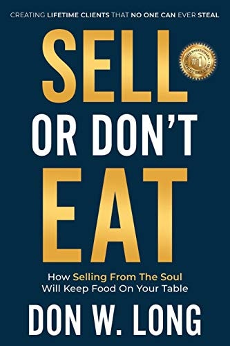 Sell Or Don't Eat How Selling From the Soul Will Keep Food on Your Table
