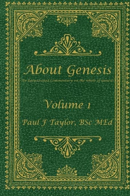 About Genesis Volume 1: An easy-to-read commentary on the whole of Genesis