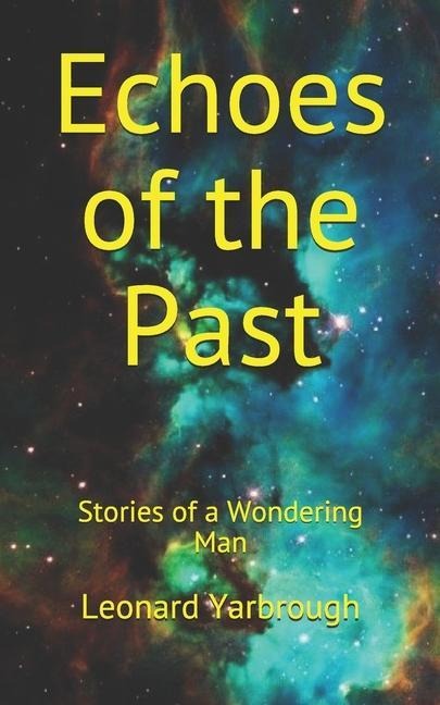 Echoes of the Past: Stories of a Wondering Man