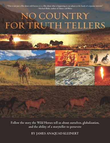 No Country For Truth Tellers Follow the Story the Wild Horses Tell Us about Ourselves, Globalization, and the Ability of a Storyteller to Persevere