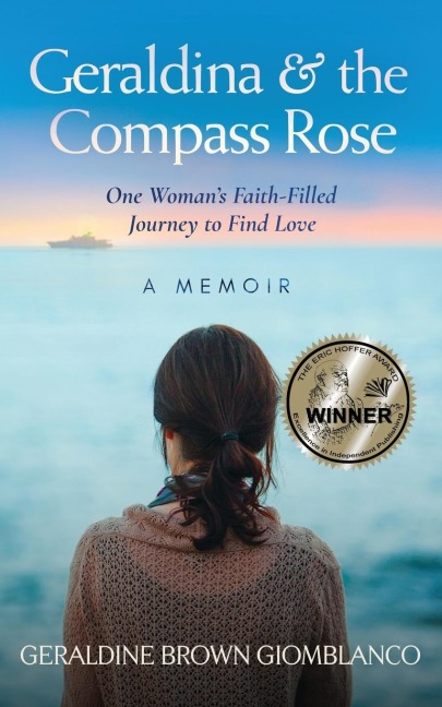 Geraldina & the Compass Rose: One Womans Faith-Filled Journey To Find Love. A Memoir
