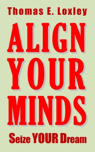 Align Your Minds Seize Your Dream
