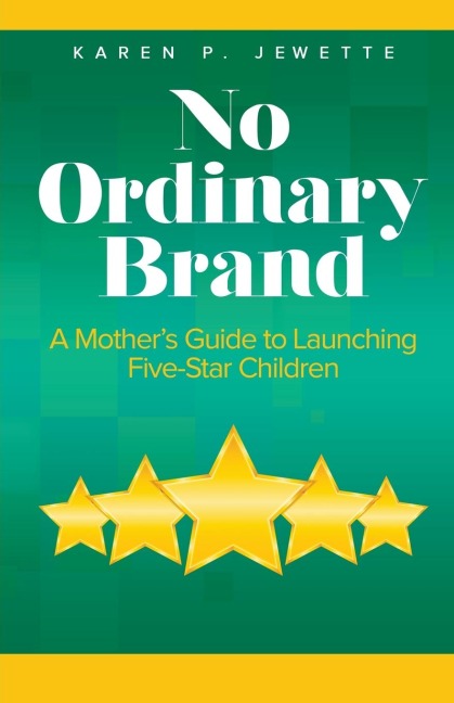No Ordinary Brand: A Mothers Guide to Launching Five-Star Children