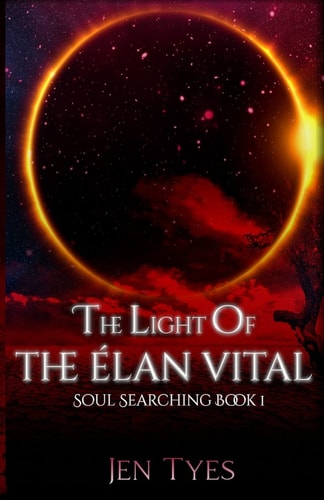 The Light of the Élan Vital Soul Searching Book 1
