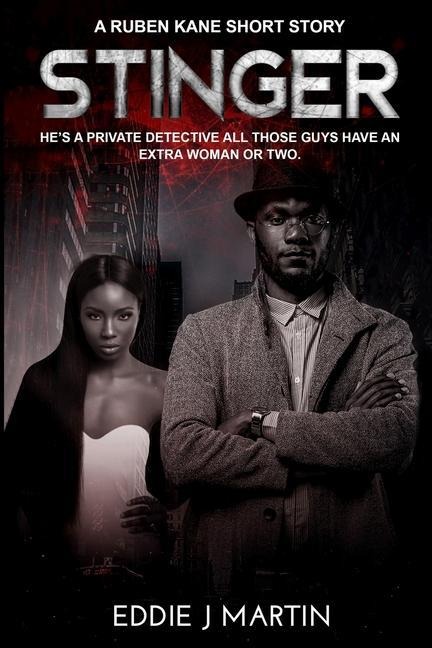 Stinger - A Ruben Kane short story: Hes a private detective all those guys have an extra woman or two.