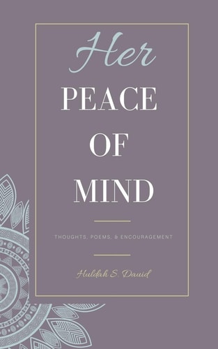 Her Peace of Mind Thoughts, Poems, & Encouragement