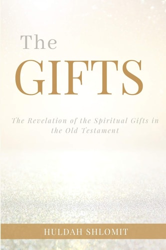 The Gifts The Revelation of the Spiritual Gifts in the Old Testament