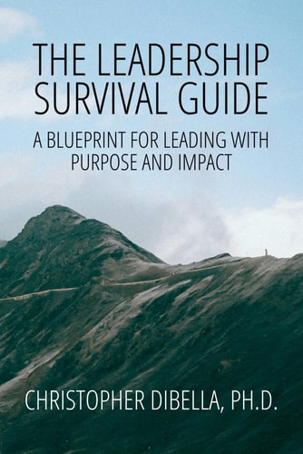 The Leadership Survival Guide A Blueprint for Leading with Purpose and Impact